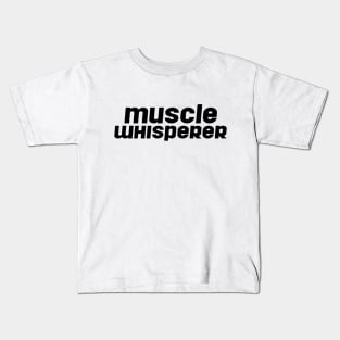 Muscle Whisperer Kids T-Shirt